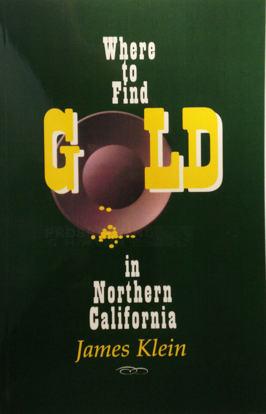 Where to Find Gold in Northern California Book James Klein